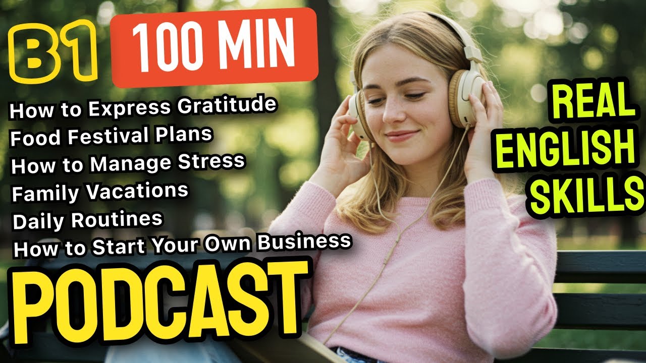 100-minute (B1 Level) Build Real English Skills | Podcast with Everyday Topics 🎧