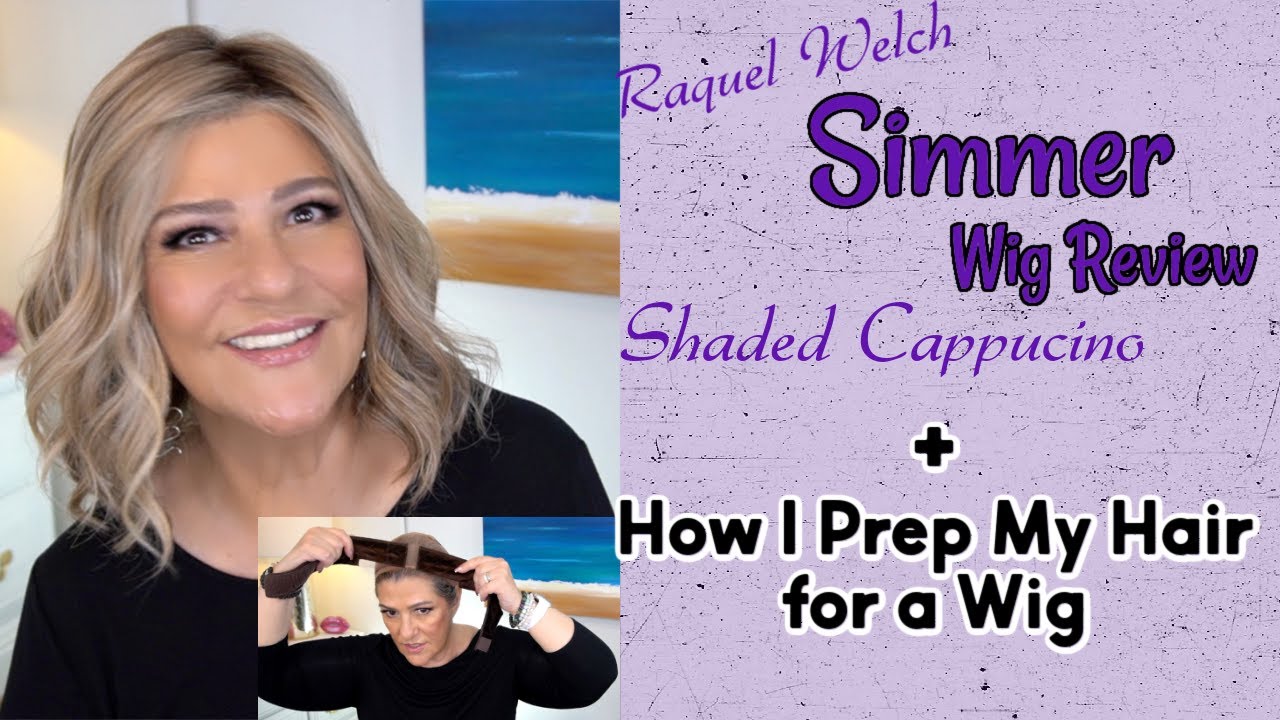 RAQUEL WELCH | SIMMER Wig Review | SHADED CAPPUCCINO (RL12/22SS) | HOW I PREP MY HAIR FOR A WIG