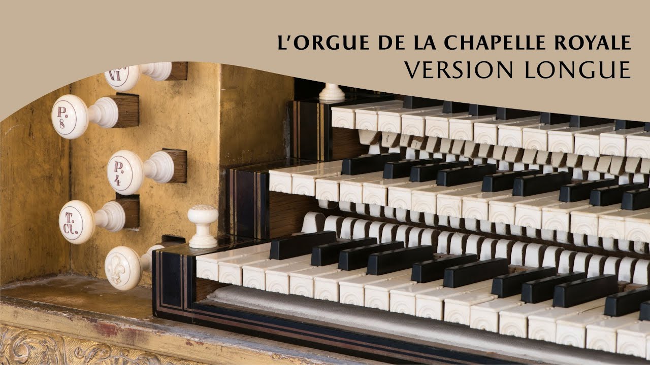 L'orgue de la Chapelle Royale - VERSION LONGUE