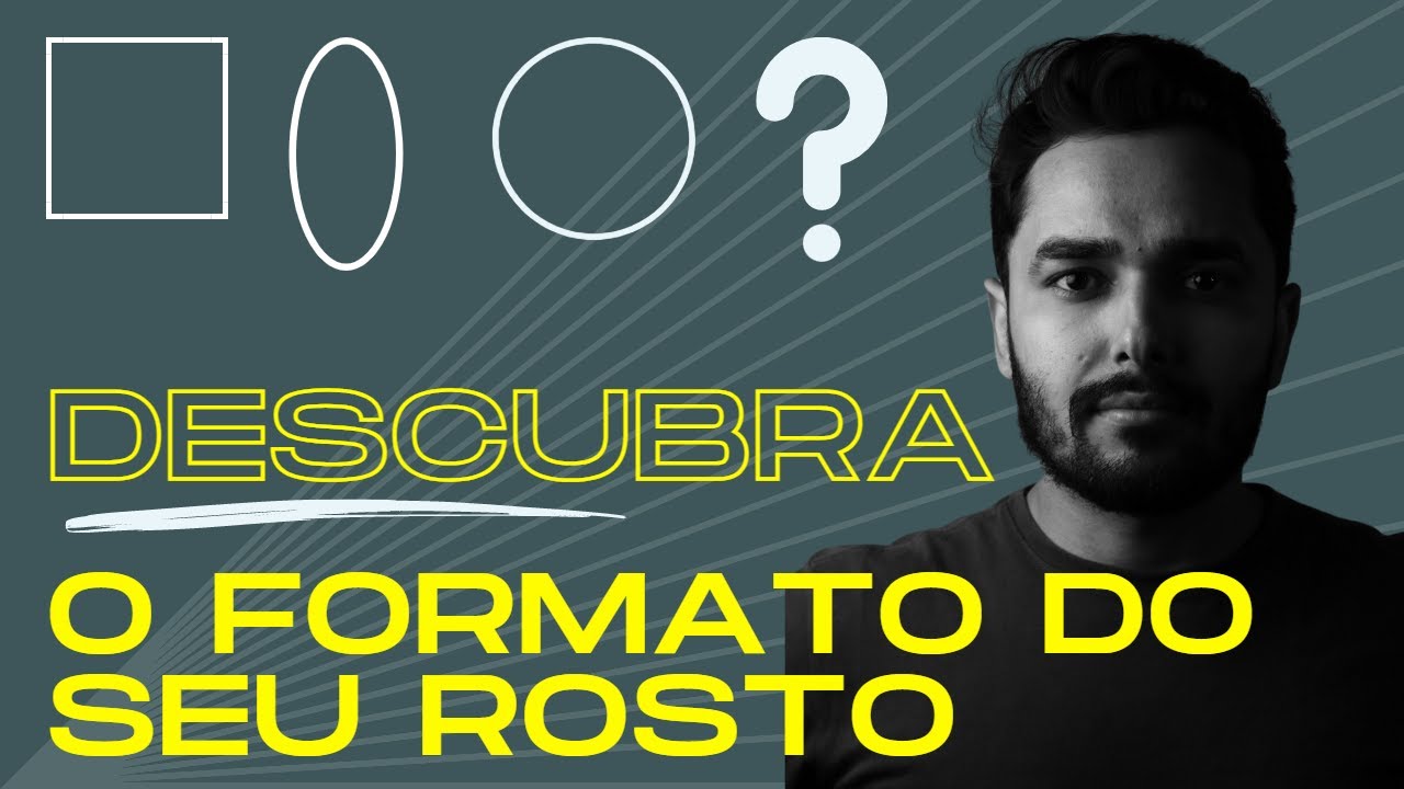 FORMATOS DE ROSTO MASCULINO - IDENTIFIQUE O SEU AGORA