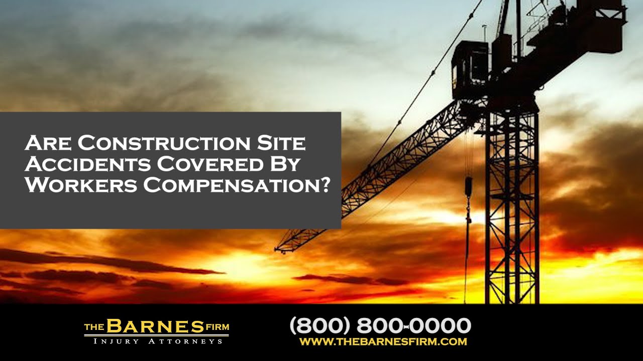 Are Construction Site Accidents Covered By Workers Compensation? | The Barnes Firm Injury Attorneys