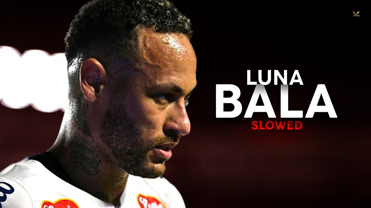 Neymar Jr ► Luna Bala (Slowed) | Skills & Goals 2025ᴴᴰ
