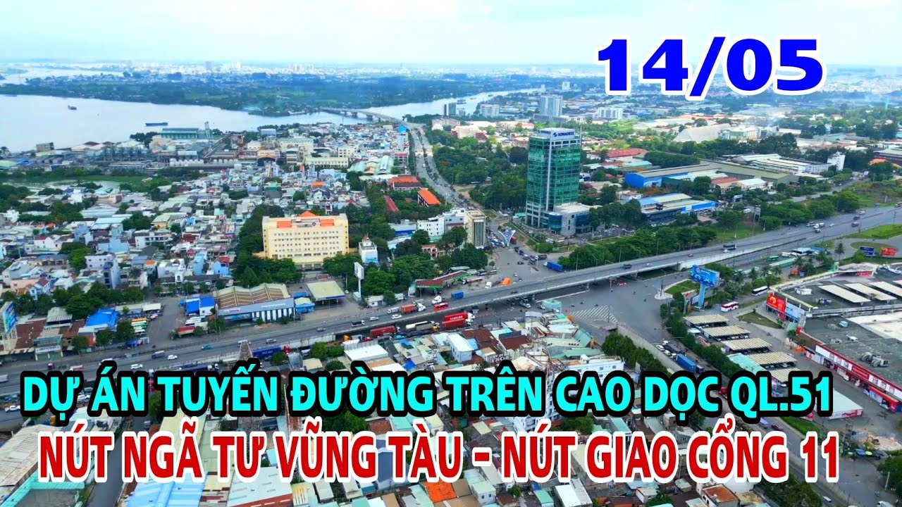 Mới Nhất ĐỀ XUẤT DỰ ÁN TUYẾN ĐƯỜNG TRÊN CAO DỌC QL51 TỪ NÚT GIAO NGÃ 4 VŨNG TÀU - NÚT GIAO CỔNG 11 .