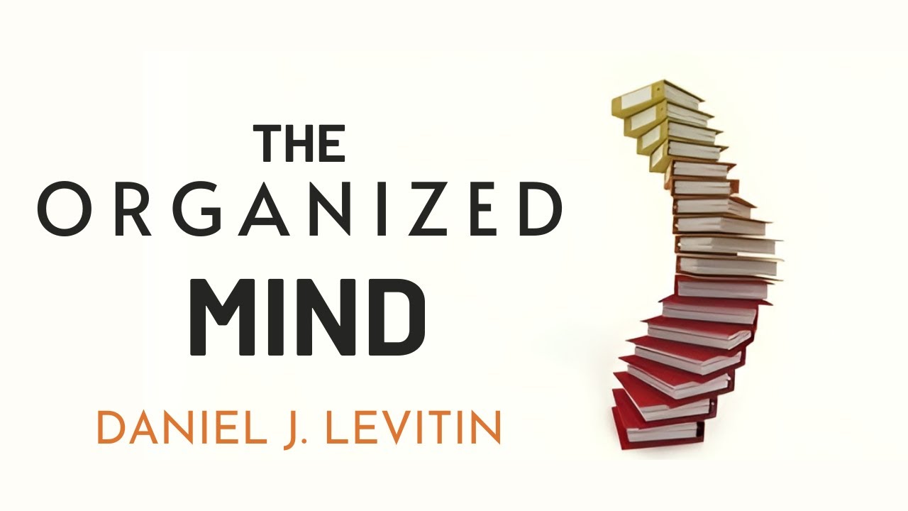 Boost Productivity and Clarity: The Organized Mind' by Daniel Levitin