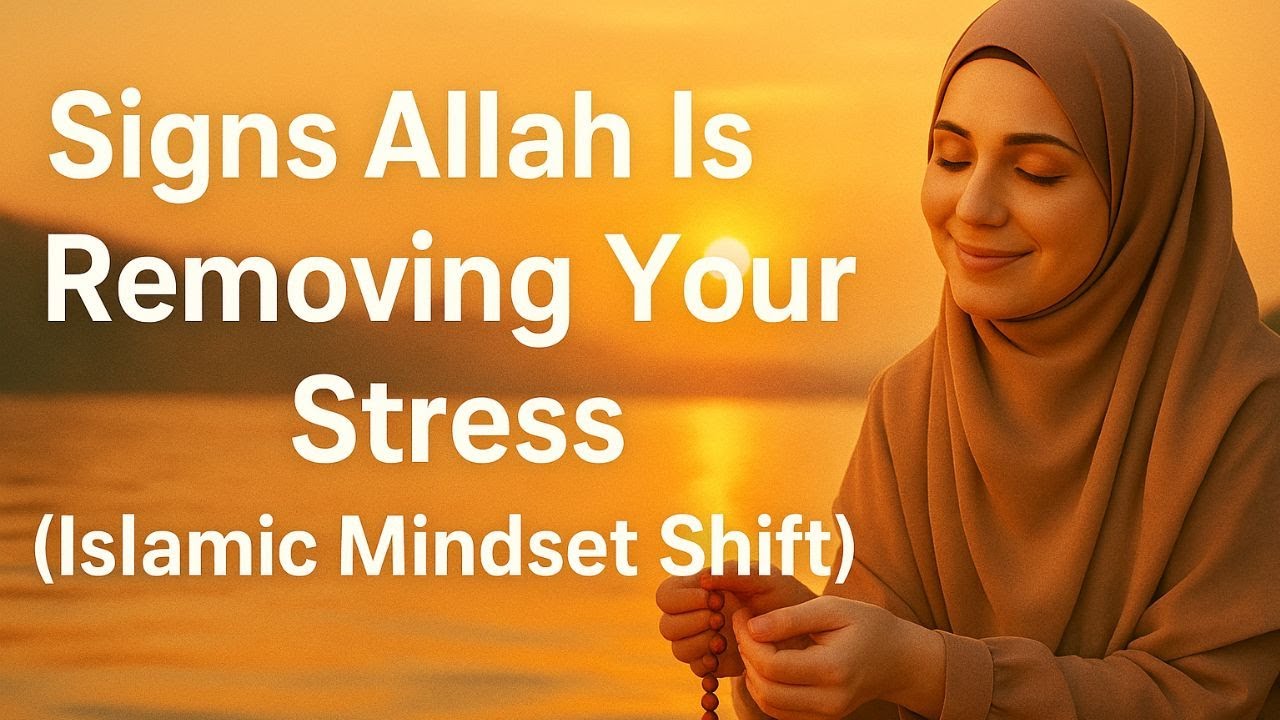 signs Allah is removing your stress | islamic mindset shift
