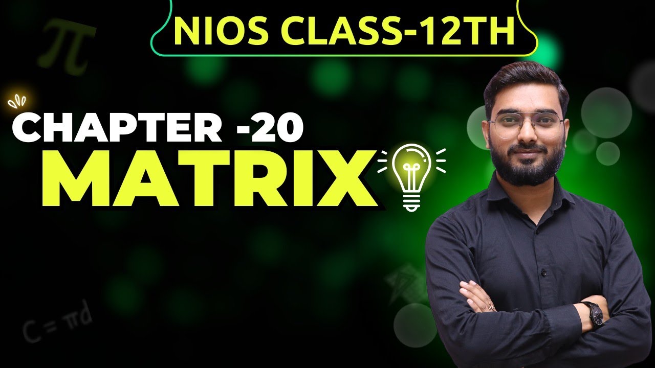 NIOS Class 12 Maths Chapter 20: Complete Matrix Tutorial | Easy and Detailed Explanation