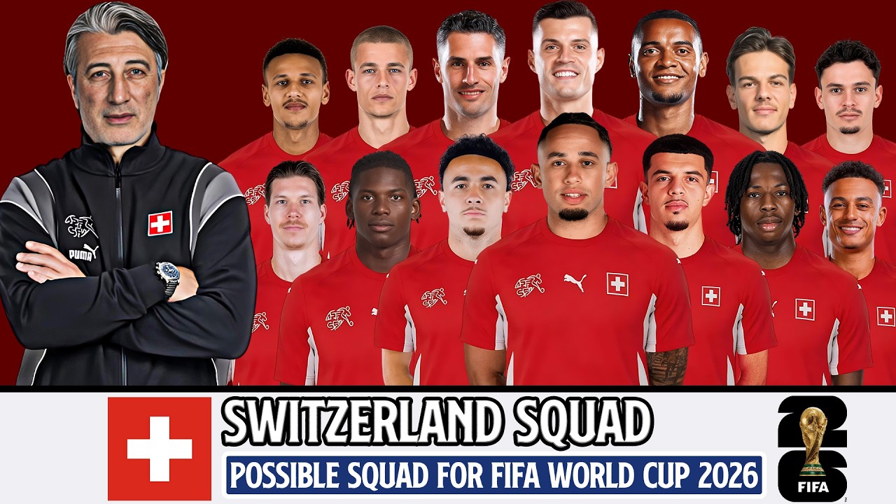 Switzerland Possible Squad FIFA World Cup 2026 | Switzerlands Squad Depth FIFA 2026