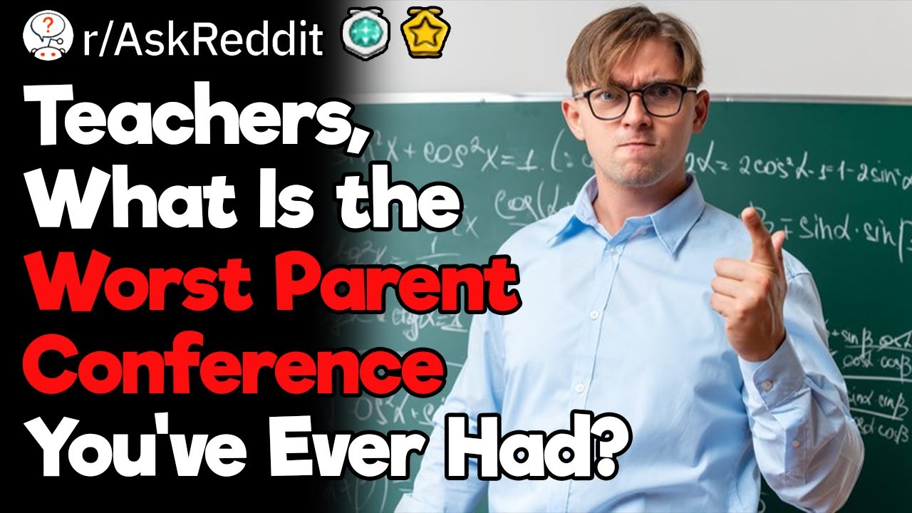 Teachers, What Is the Worst Parent Conference You’ve Ever Had?