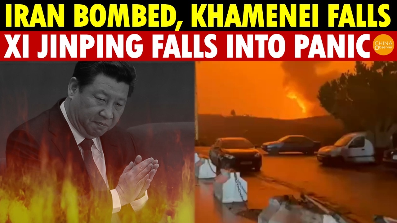 Xi Jinping Falls into Panic After Iran Is Bombed and Khamenei&rsquo;s Regime Falls