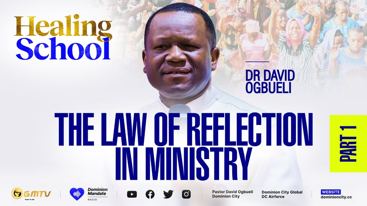 THE LAWS OF REFLECTION IN MINISTRY, PART 1 | DR DAVID OGBUELI