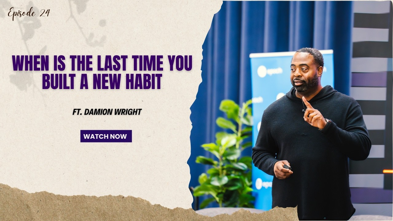Episode 24 | When is the Last Time you Built a New Habit