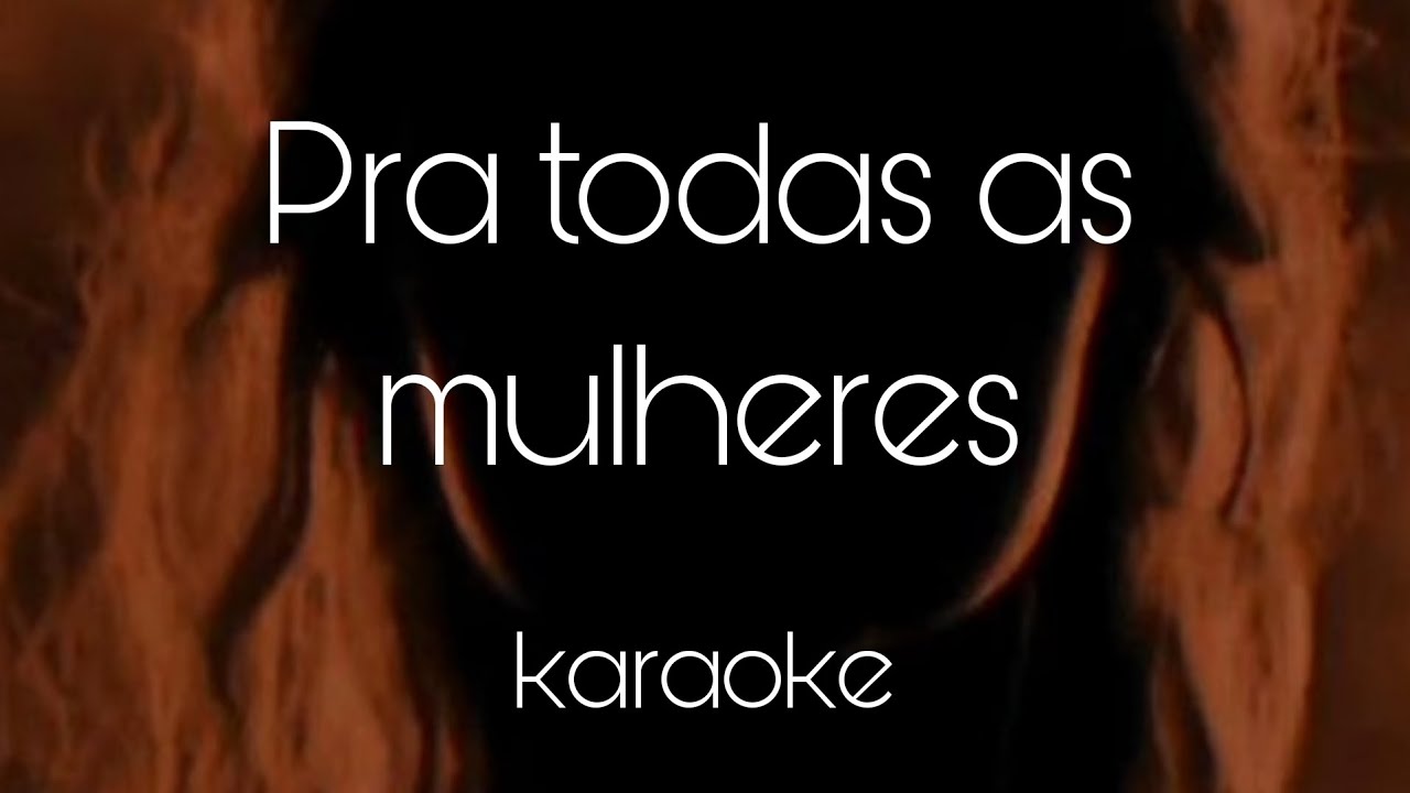 1 Para todas as mulheres Karaoke
