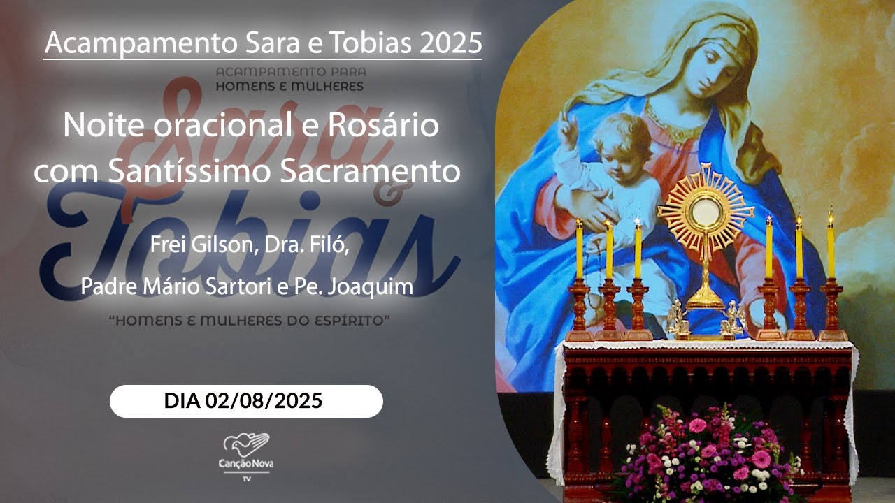 Noite Oracional e Santo Rosário - Frei Gilson, Dra Filó, Pe. Mário Sartorio e convidados(02/08/2025)