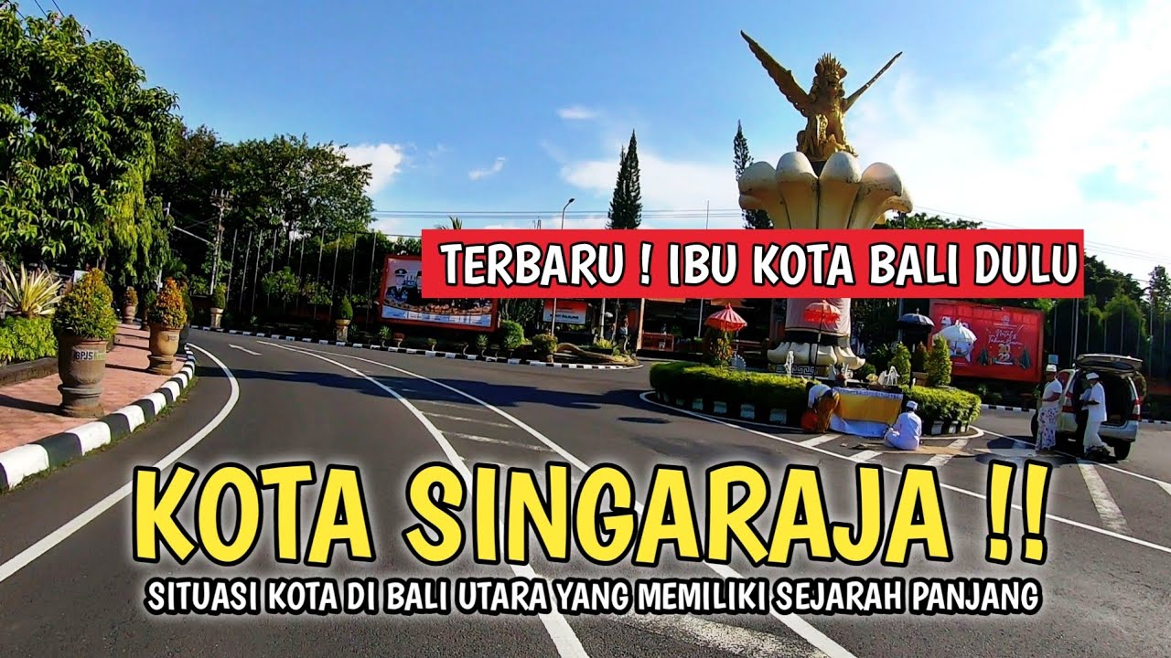 SITUASI KOTA SINGARAJA BULELENG | BALI SAAT INI