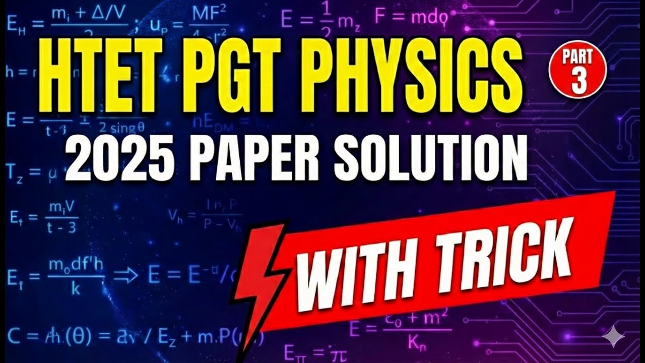 HTET PGT Physics 2025 Paper Solution | Complete Explanation | With Tricks | PART 3