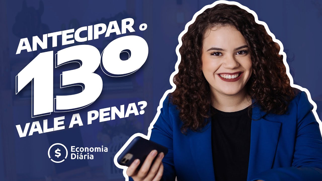 ANTECIPAR O 13&ordm; SAL&Aacute;RIO: VALE A PENA? | Economia Di&aacute;ria