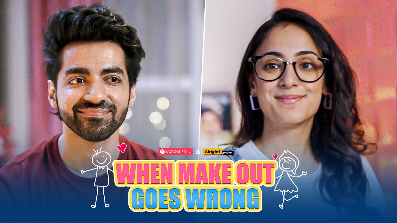 Alright! | When Make Out Goes Wrong | Ft.  Kanikka Kapur & Anujj Sharma