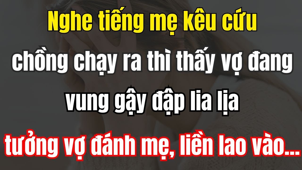 Nghe Mẹ Kêu Cứu, Chồng Lao Ra Tưởng Vợ Đánh Mẹ – Nhưng Sự Thật Khiến Anh Quỳ Xuống Xin Lỗi!
