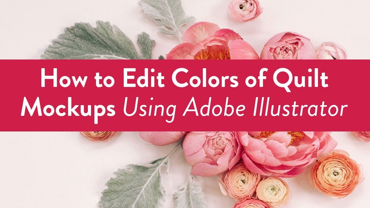 How to Edit Colors of Quilt Mockups Using Adobe Illustrator
