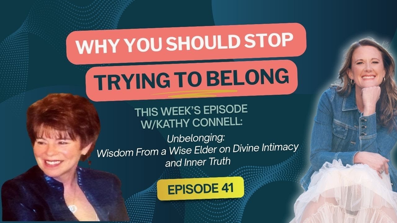 Episode 41: Unbelonging: Wisdom From a Wise Elder on Divine Intimacy and Inner Truth
