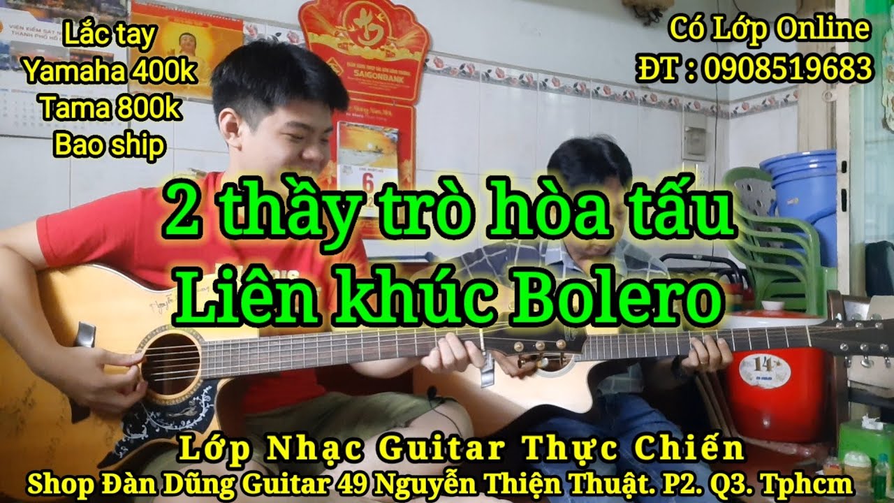 Tiếp tục 2 Thầy tr&ograve; h&ograve;a tấu. L&agrave;m c&aacute;i Li&ecirc;n kh&uacute;c Bolero chơi