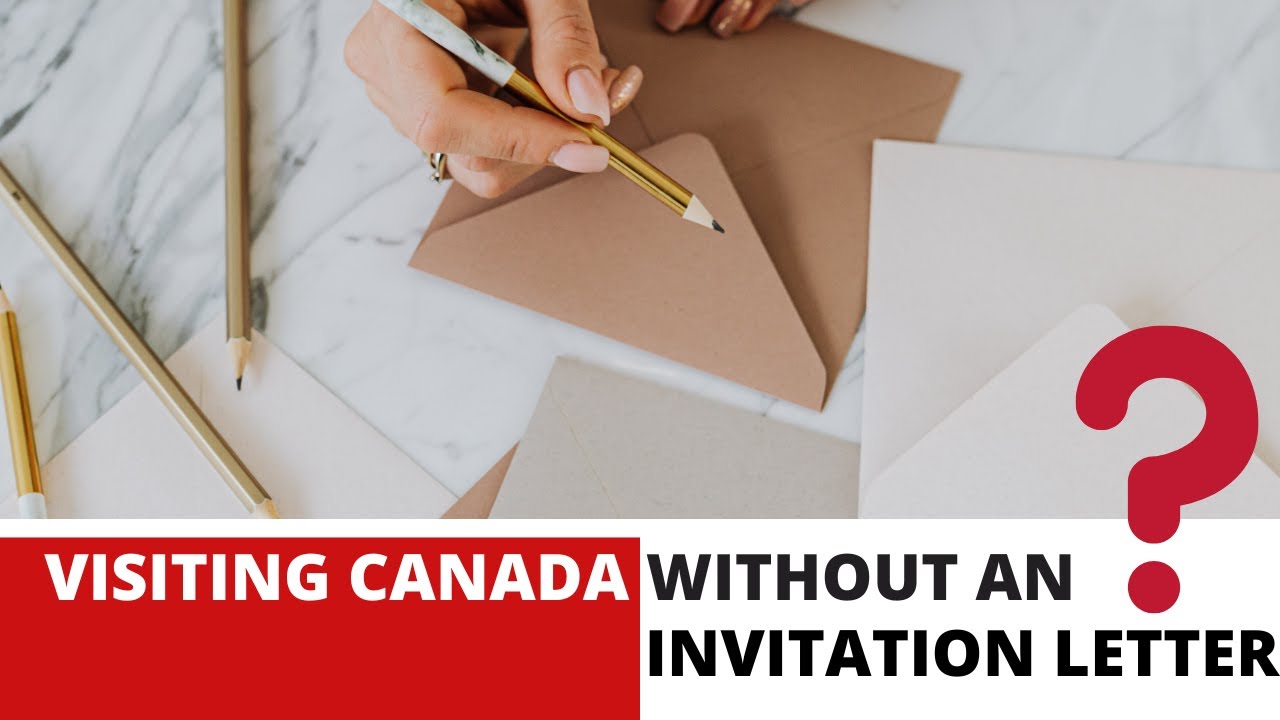 Can you visit Canada without an invitation letter?
