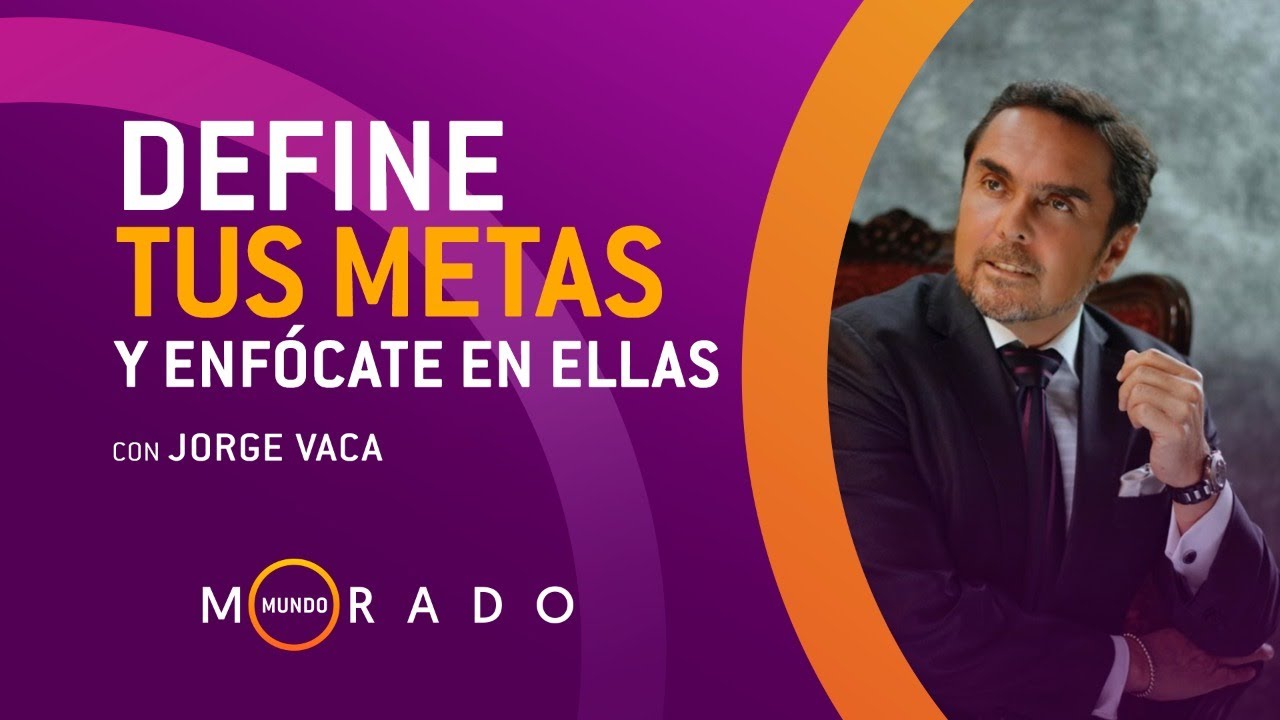 Mundo Morado #102 Define tus metas y enfócate en ellas, con Jorge Vaca 23-03-2021