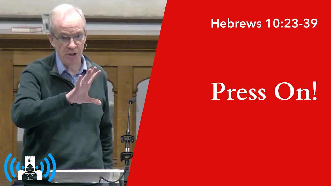 Hebrews 10:23-39 • Press On!