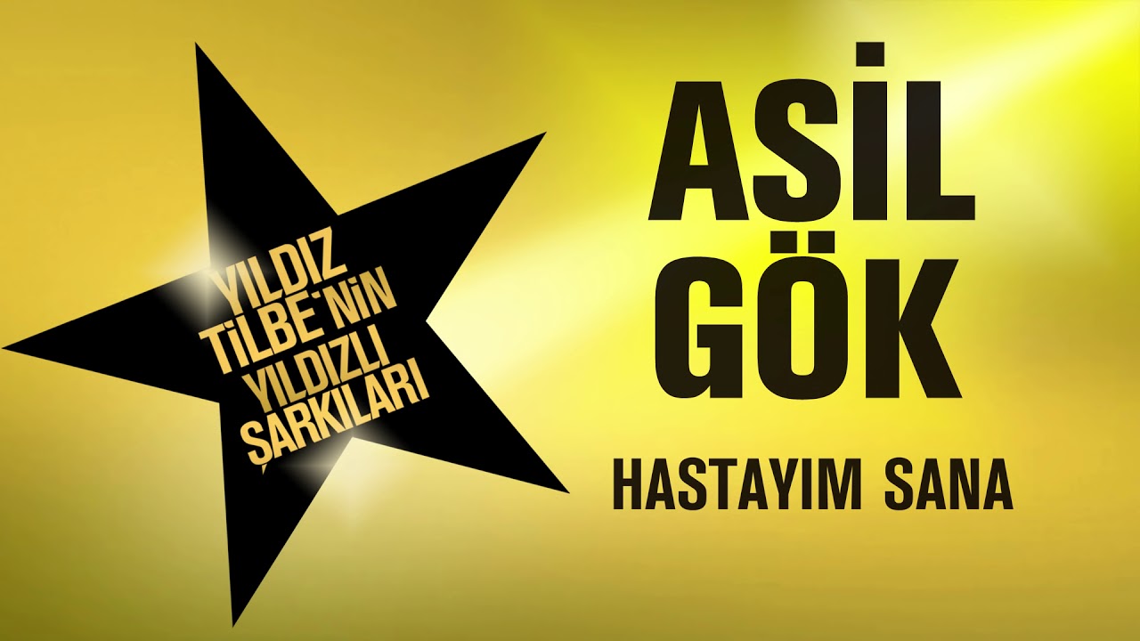 Asil G&ouml;k - Hastayım Sana  (Yıldız Tilbe'nin Yıldızlı Şarkıları)