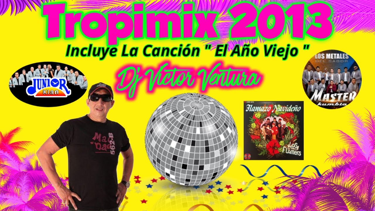 Tropimix 2013 Dj Victor Ventura Flash ⚡ Gordon La Maxima Autoridad Disco En El Sureste Mexicano 🔥