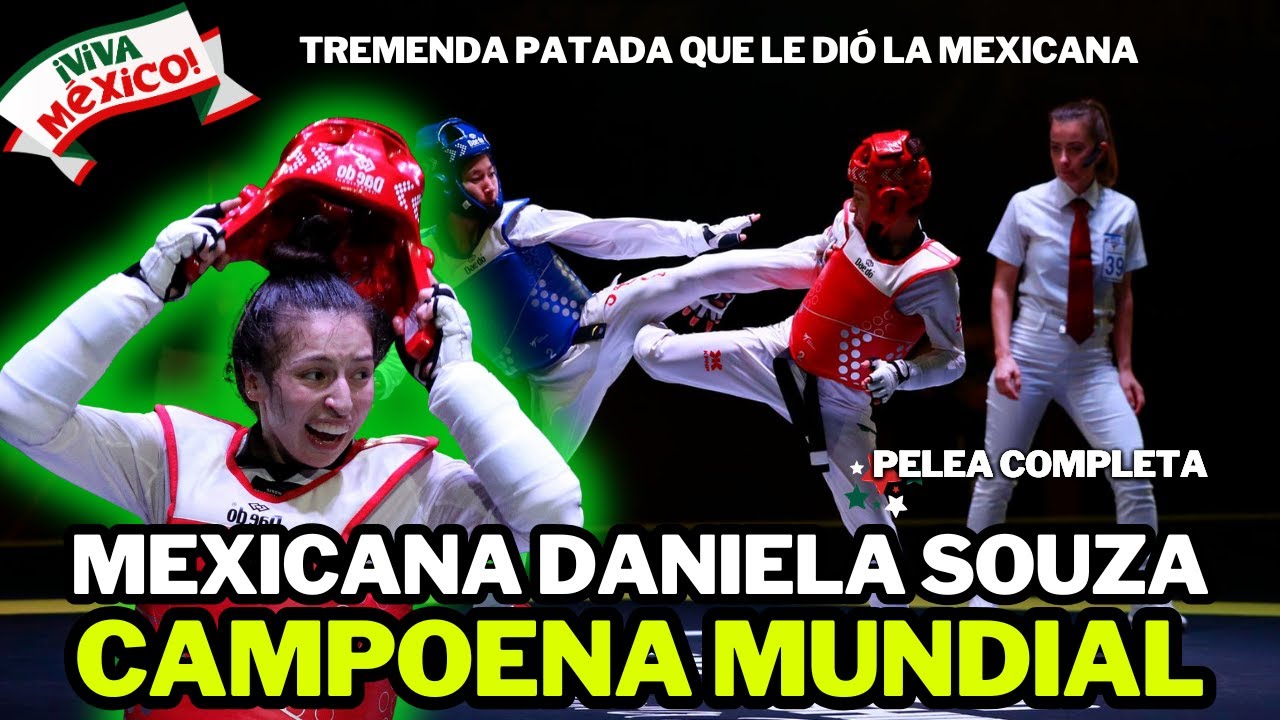 ¡IMPARABLE! Mexicana Daniela Souza GANA CAMPEONATO MUNDIAL de Taekwondo | Guadalajara 2022