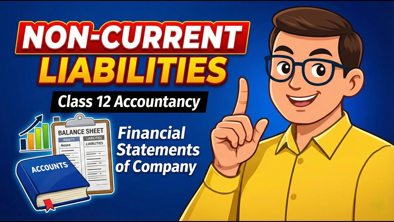 Non-Current Liabilities Made Easy | Financial Statements of a Company | Class 12 Accountancy