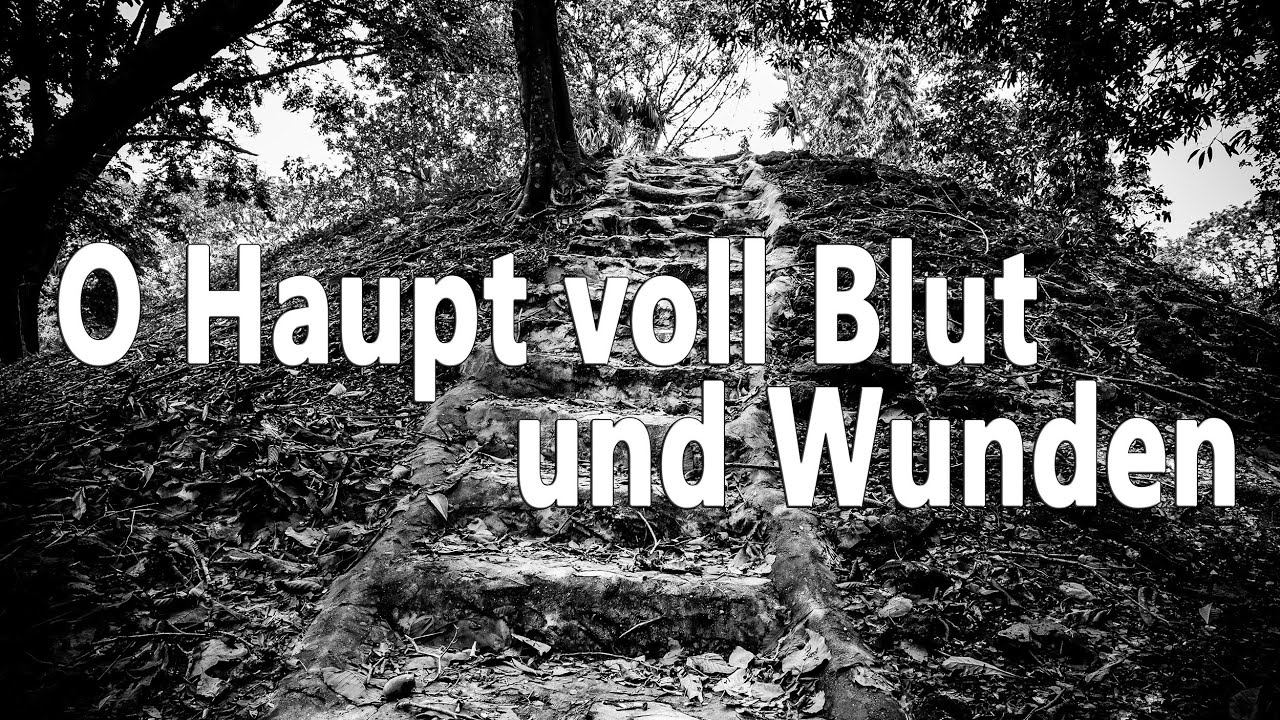 O Haupt voll Blut und Wunden (GL289, EG85) - zum Mitsingen mit Text