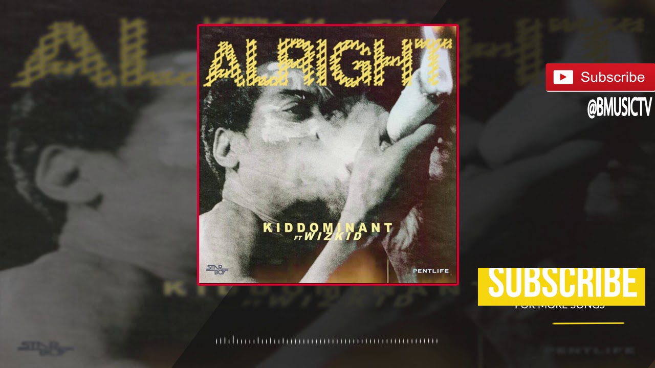 Kiddominant - Alright Ft. Wizkid (OFFICIAL AUDIO 2018)