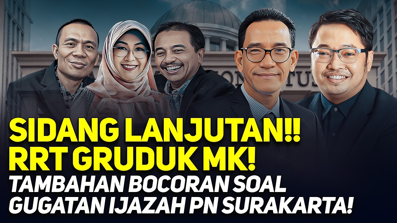 🔴LIVE! SIDANG LANJUTAN!! RRT GRUDUK MK! TAMBAHAN BOCORAN SOAL GUGATAN IJAZAH PN SURAKARTA!