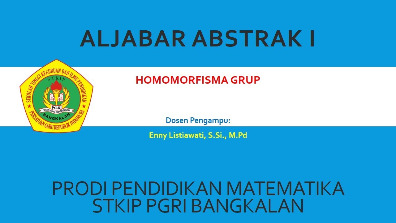Mata Kuliah Aljabar Abstrak I || Materi Homomorfisma Grup