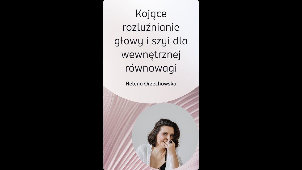 Strefa czułości, Helena Orzechowska: Kojące rozluźnianie głowy i szyi dla wewnętrznej równowagi