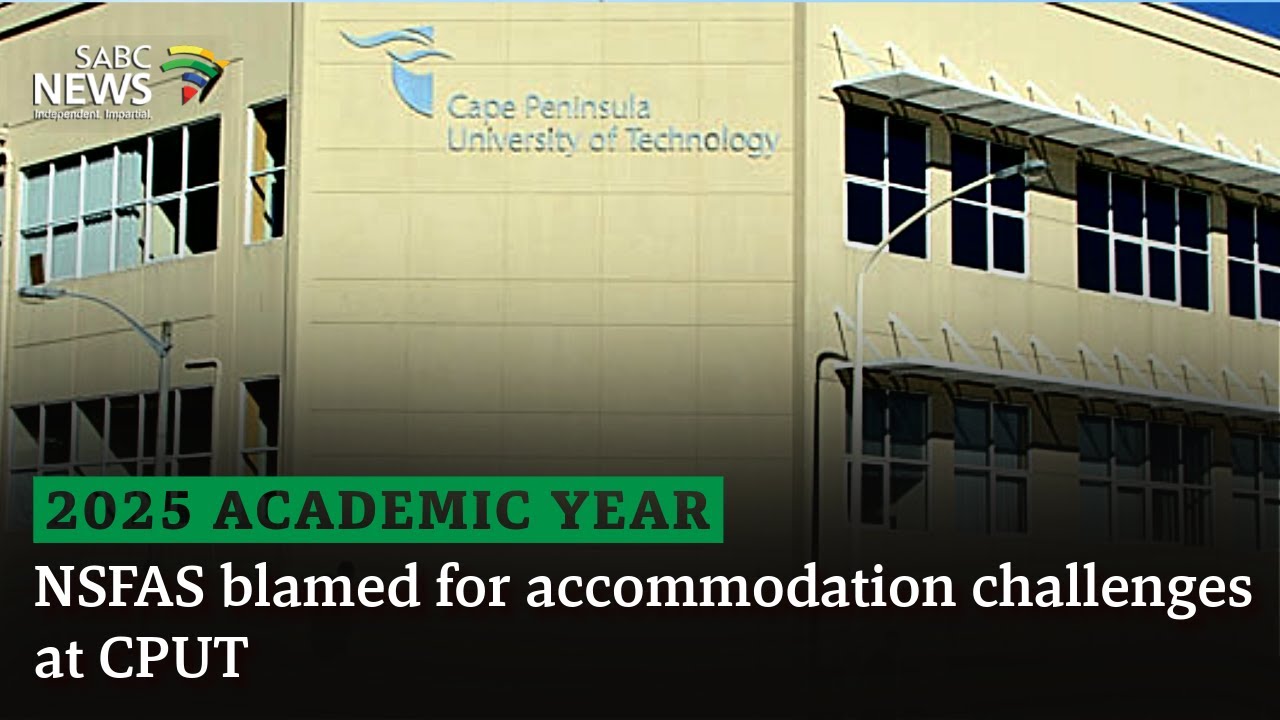 2025 Academic Year | NSFAS blamed for accommodation challenges at CPUT