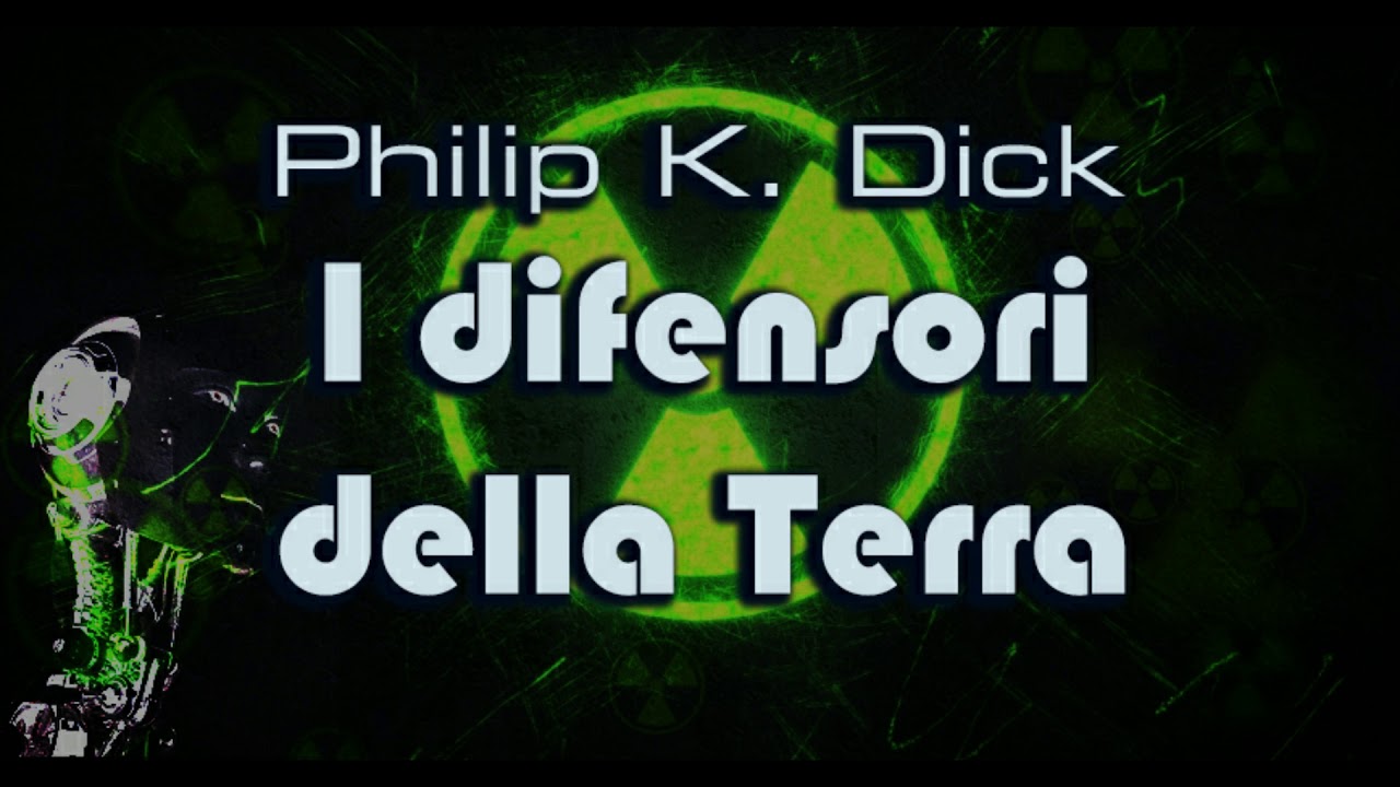 Philip K. Dick - I difensori della Terra