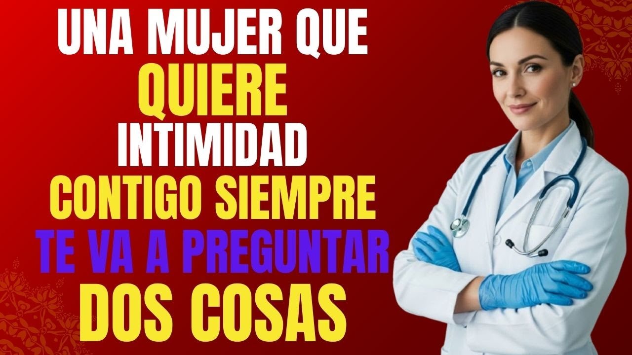 Una mujer que quiere INTIMIDAD contigo siempre te preguntará estas dos cosas