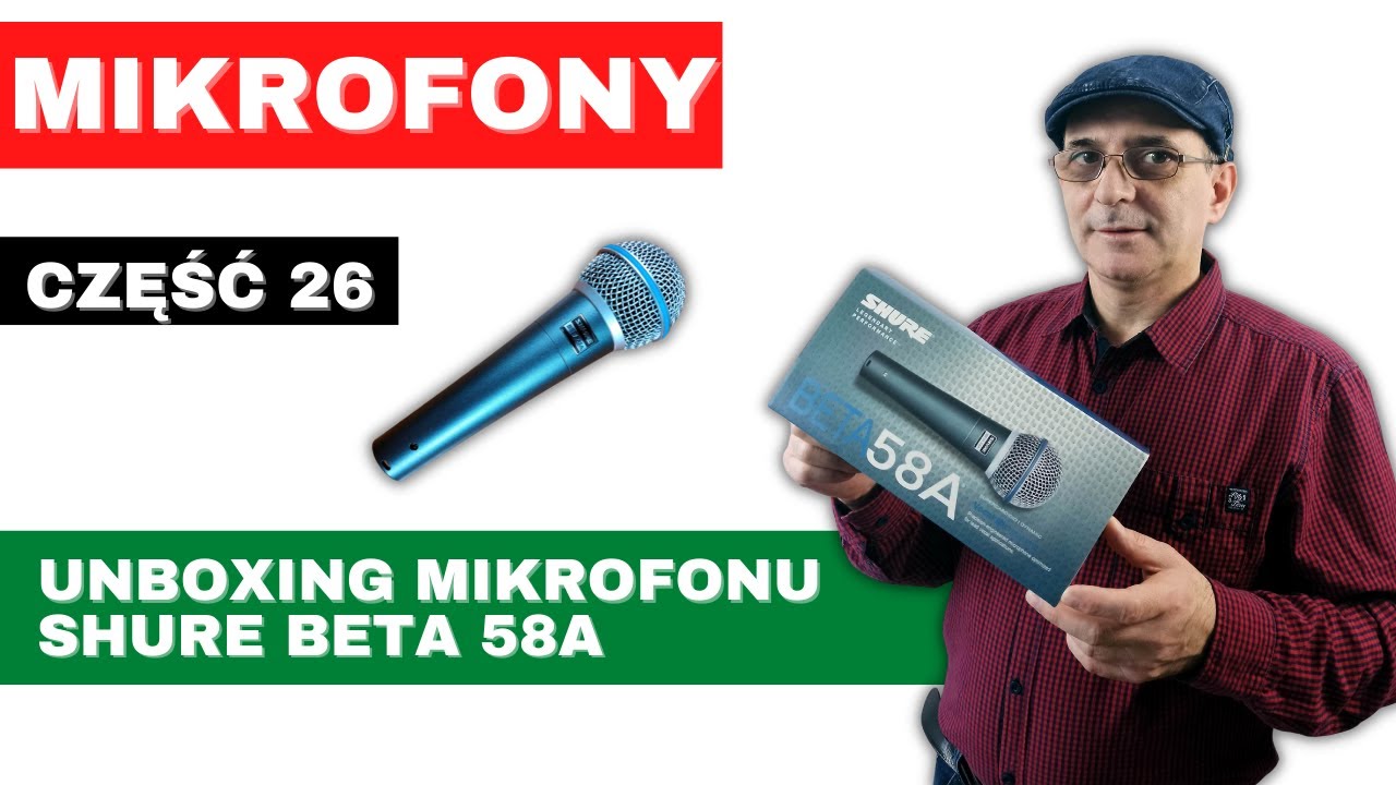 MIKROFONY - część 26 - Unboxing mikrofonu SHURE BETA 58A