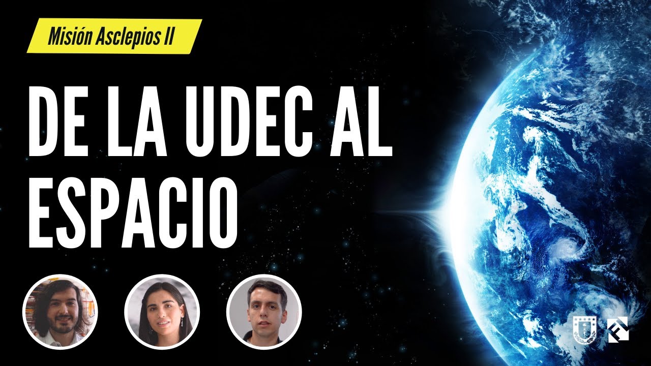 De la UdeC al espacio: Estudiantes de ingeniería en Misión Asclepios II