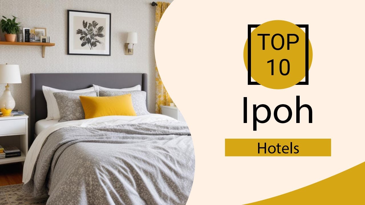 Top 10 Best Hotels in Ipoh | Ipoh Best Hotels | Ipoh Hotels | Malaysia