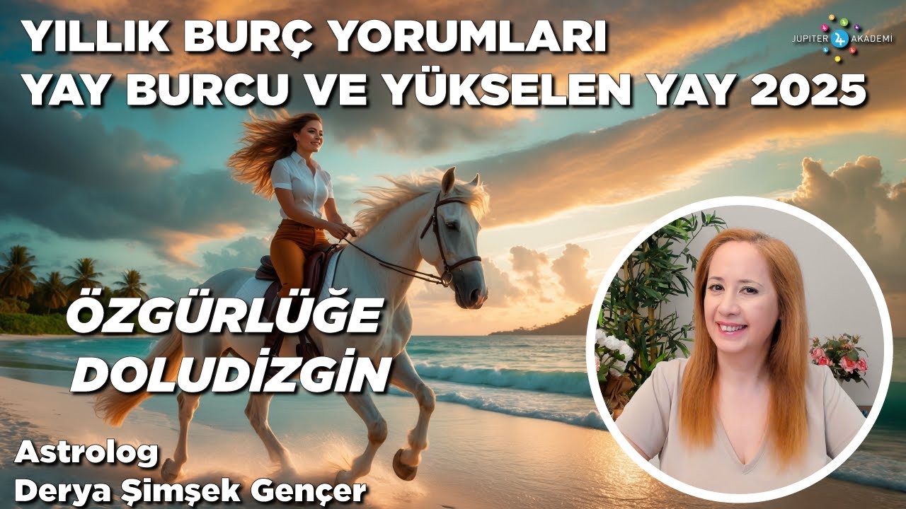 Yay Burcu ve Yükselen Yay 2025 Yıllık Burç Yorumları / Özgürlüğe Doludizgin