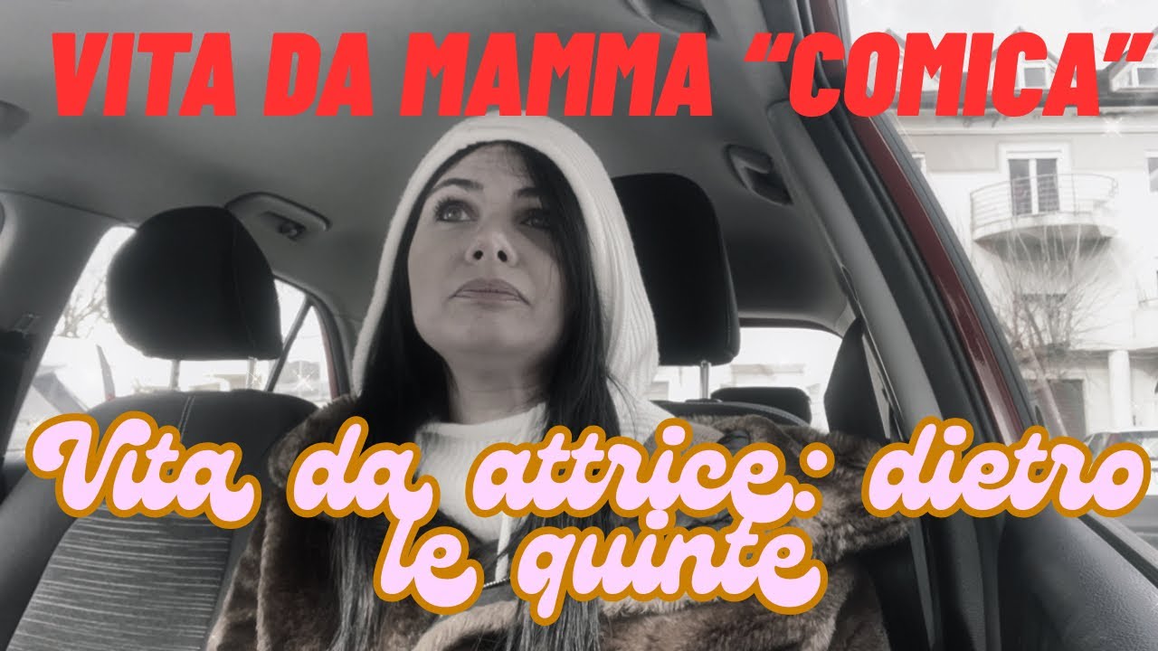 Vita da mamma “comica”: Vita da attrice: dietro le quinte