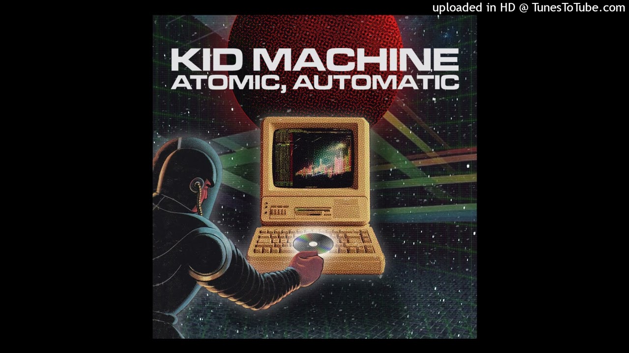 Kid Machine - Atomic Automatic