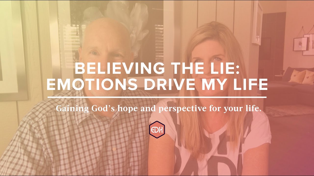 Believing the Lie: Emotions Drive My Life