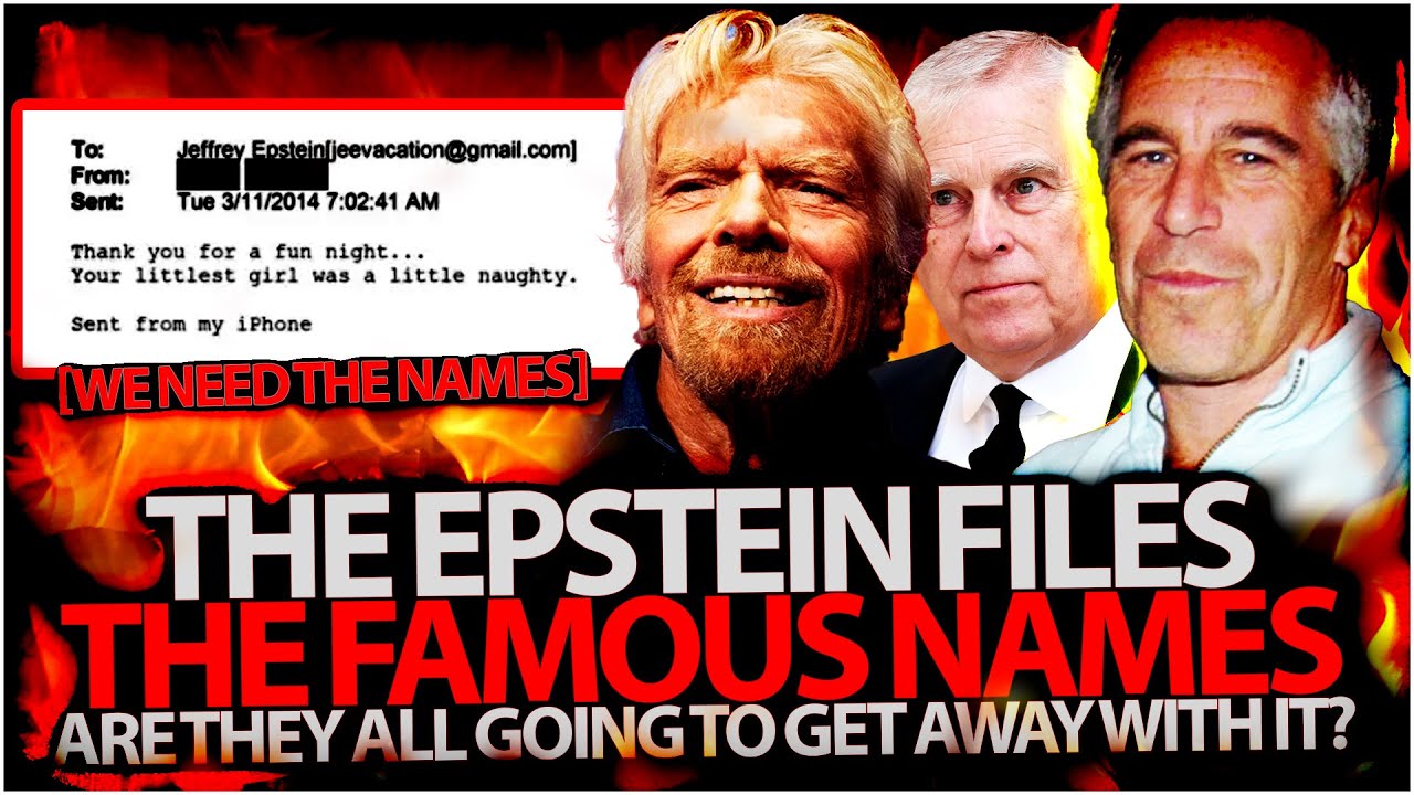 THE EPSTEIN FILES - THE FAMOUS NAMES Are They All Going To Get Away With It?
