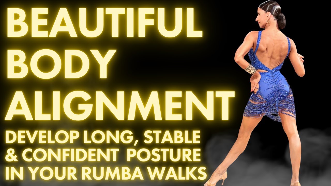 How to Achieve Stunning Body Alignment in Rumba Walks