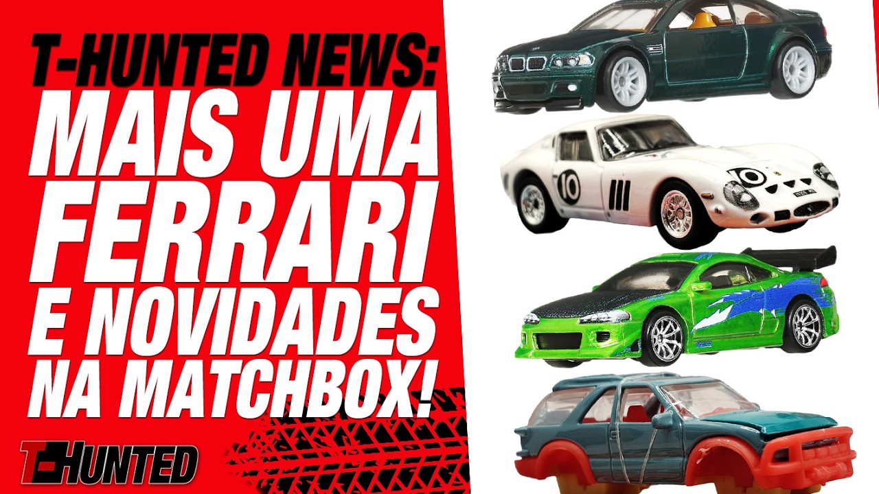 T-HUNTED NEWS! MAIS UMA FERRARI, GRANDES NOVIDADES NA MATCHBOX E MUITO MAIS PARA 2026!